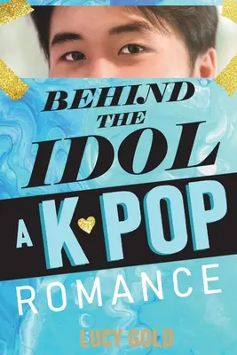 Behind the Idol - K-popowy romans - Behind the Idol - A K-pop Romance