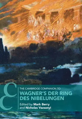 The Cambridge Companion to Wagner's Der Ring Des Nibelungen