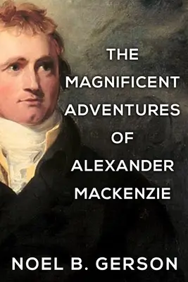 Wspaniałe przygody Alexandra Mackenziego - The Magnificent Adventures of Alexander Mackenzie