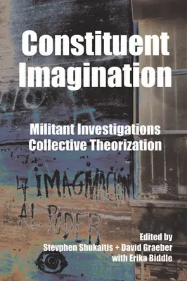 Wyobraźnia konstytuująca: Wojownicze śledztwa, kolektywna teoretyzacja - Constituent Imagination: Militant Investigations, Collective Theorization