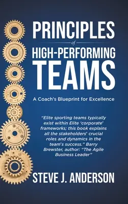 Zasady wysokowydajnych zespołów: A Coach's Blueprint for Excellence - Principles of High Performing Teams: A Coach's Blueprint for Excellence