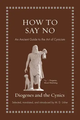 Jak powiedzieć nie: starożytny przewodnik po sztuce cynizmu - How to Say No: An Ancient Guide to the Art of Cynicism