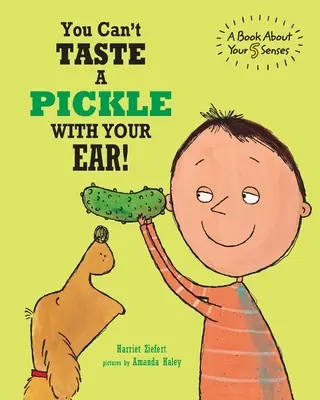 Uchem ogórka nie posmakujesz: Książka o pięciu zmysłach - You Can't Taste a Pickle With Your Ear: A Book About Your 5 Senses