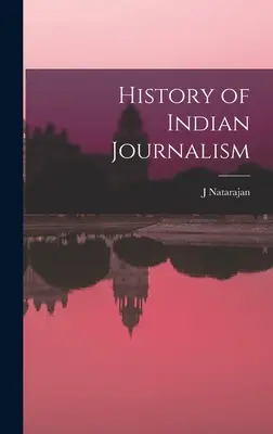 Historia indyjskiego dziennikarstwa - History of Indian Journalism