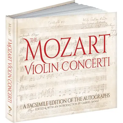 The Mozart Violin Concerti: Faksymilowe wydanie autografów - The Mozart Violin Concerti: A Facsimile Edition of the Autographs