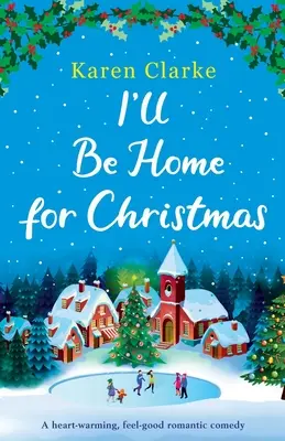 I'll Be Home for Christmas: Rozczulająca komedia romantyczna - I'll Be Home for Christmas: A heartwarming feel good romantic comedy