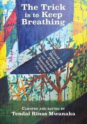 Sztuczka polega na oddychaniu: Covid 19 opowiadań pisarzy afrykańskich i północnoamerykańskich - The Trick is to Keep Breathing: Covid 19 Stories From African and North American Writers