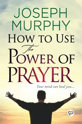 Jak wykorzystać moc modlitwy - How to Use the Power of Prayer