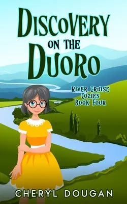 Odkrycie na Duoro: Tajemnica rejsu po rzece - Discovery on the Duoro: A River Cruising Cozy Mystery