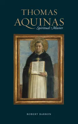 Tomasz z Akwinu: Mistrz duchowy - Thomas Aquinas: Spiritual Master