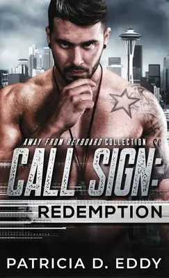 Znak wywoławczy: Redemption: Away From Keyboard Romantic Suspense Standalone - Call Sign: Redemption: An Away From Keyboard Romantic Suspense Standalone