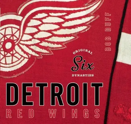 Oryginalne sześć dynastii: Detroit Red Wings - Original Six Dynasties: The Detroit Red Wings