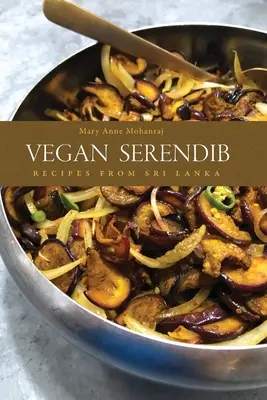 Vegan Serendib: Przepisy ze Sri Lanki - Vegan Serendib: Recipes from Sri Lanka