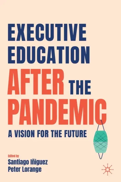 Edukacja kadry kierowniczej po pandemii: Wizja przyszłości - Executive Education After the Pandemic: A Vision for the Future