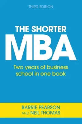 Krótszy MBA: Dwa lata szkoły biznesu w jednej książce - The Shorter MBA: Two years of business school in one book