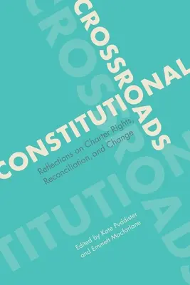 Konstytucyjne rozdroża: Refleksje na temat praw Karty, pojednania i zmian - Constitutional Crossroads: Reflections on Charter Rights, Reconciliation, and Change