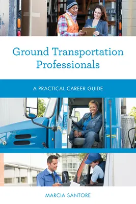 Specjaliści transportu naziemnego: Praktyczny przewodnik po karierze - Ground Transportation Professionals: A Practical Career Guide