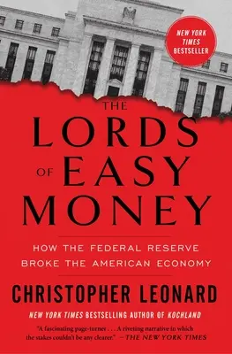 Władcy łatwych pieniędzy: Jak Rezerwa Federalna złamała amerykańską gospodarkę - The Lords of Easy Money: How the Federal Reserve Broke the American Economy