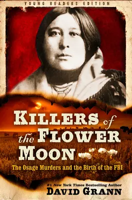 Zabójcy z Księżyca Kwiatów: Adaptacja dla młodych czytelników: Morderstwa w Osage i narodziny FBI - Killers of the Flower Moon: Adapted for Young Readers: The Osage Murders and the Birth of the FBI