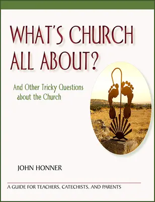 O co chodzi w Kościele: i inne trudne pytania dotyczące Kościoła - What's Church All About?: And Other Tricky Questions about the Church