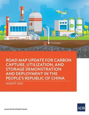 Aktualizacja mapy drogowej dotyczącej demonstracji i wdrażania wychwytywania, wykorzystywania i składowania dwutlenku węgla w Chińskiej Republice Ludowej - Road Map Update for Carbon Capture, Utilization, and Storage Demonstration and Deployment in the People's Republic of China