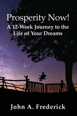 Prosperity Now! 12-tygodniowa podróż do wymarzonego życia - Prosperity Now! A 12-Week Journey to the Life of Your Dreams