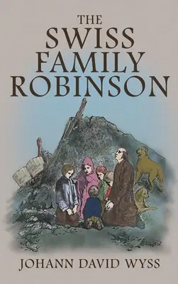 The Swiss Family Robinson: Wydanie ilustrowane w języku angielskim z 1879 roku - The Swiss Family Robinson: The 1879 Illustrated Edition in English