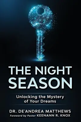 Nocna pora roku: Odsłaniając tajemnicę swoich snów - The Night Season: Unlocking the Mystery of Your Dreams