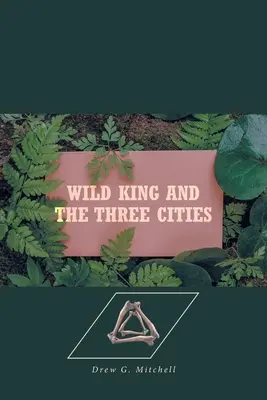 Dziki król i trzy miasta - Wild King and the Three Cities