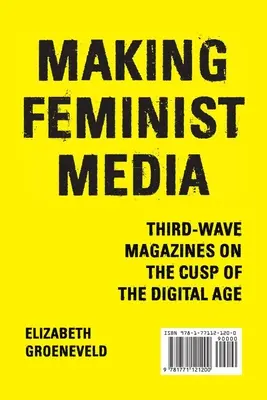 Tworzenie feministycznych mediów: Czasopisma trzeciej fali u progu ery cyfrowej - Making Feminist Media: Third-Wave Magazines on the Cusp of the Digital Age