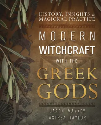 Nowoczesne czary z greckimi bogami: historia, spostrzeżenia i praktyka magiczna - Modern Witchcraft with the Greek Gods: History, Insights & Magickal Practice