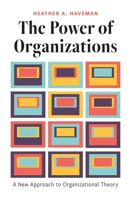 Siła organizacji: Nowe podejście do teorii organizacji - The Power of Organizations: A New Approach to Organizational Theory