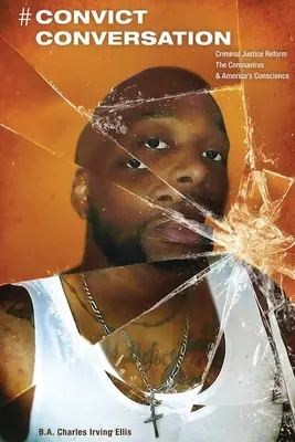# Convict Conversation: Reforma wymiaru sprawiedliwości w sprawach karnych, wirus Corona i sumienie Ameryki - # Convict Conversation: Criminal Justice Reform, the Corona Virus, and America's Conscience