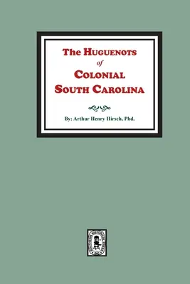 Hugenoci z kolonialnej Karoliny Południowej - The Huguenots of Colonial South Carolina
