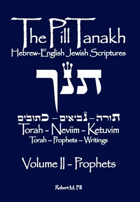 The Pill Tanakh: Hebrajsko-angielskie Pisma Żydowskie, tom II - Prorocy - The Pill Tanakh: Hebrew-English Jewish Scriptures, Volume II - The Prophets