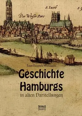 Historia Hamburga w dawnych opowieściach - Geschichte Hamburgs in alten Darstellungen