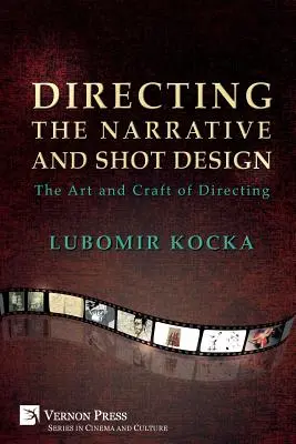 Reżyseria narracji i projektowanie ujęć: Sztuka i rzemiosło reżyserii (Paperback, B&W) - Directing the Narrative and Shot Design: The Art and Craft of Directing (Paperback, B&W)