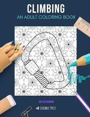 Wspinaczka: KOLOROWANKA DLA DOROSŁYCH: Kolorowanka wspinaczkowa dla dorosłych - Climbing: AN ADULT COLORING BOOK: A Climbing Coloring Book For Adults