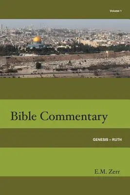 Zerr Bible Commentary Vol. 1 Genesis - Ruth