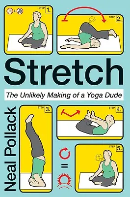 Stretch: Nieprawdopodobna droga do zostania mistrzem jogi - Stretch: The Unlikely Making of a Yoga Dude