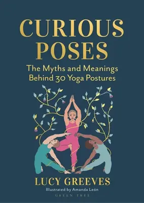 Curious Poses: 30 pozycji jogi i historie, które opowiadają - Curious Poses: 30 Yoga Postures and the Stories They Tell