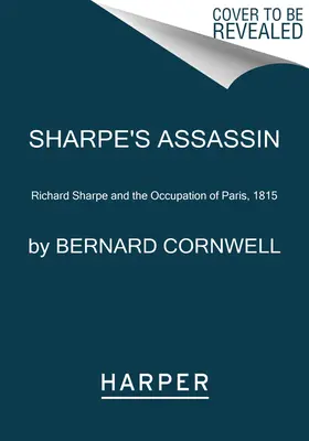Zabójca Sharpe'a: Richard Sharpe i okupacja Paryża w 1815 r. - Sharpe's Assassin: Richard Sharpe and the Occupation of Paris, 1815