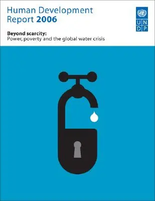 Raport o rozwoju społecznym 2006: Beyond Scarcity: Władza, ubóstwo i globalny kryzys wodny - Human Development Report 2006: Beyond Scarcity: Power, Poverty and Global Water Crisis