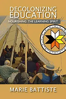 Dekolonizacja edukacji: Odżywianie ducha uczenia się - Decolonizing Education: Nourishing the Learning Spirit