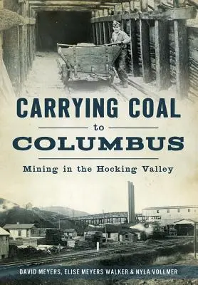 Wożąc węgiel do Columbus: Górnictwo w dolinie Hocking - Carrying Coal to Columbus: Mining in the Hocking Valley