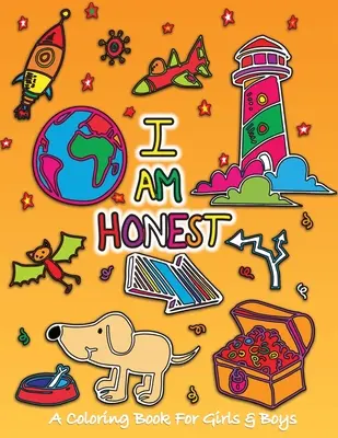 Jestem uczciwy: Kolorowanka dla dziewczynek i chłopców - Książka ćwiczeń dla dzieci, aby zbudować silny charakter - I Am Honest: A Coloring Book for Girls and Boys - Activity Book for Kids to Build A Strong Character
