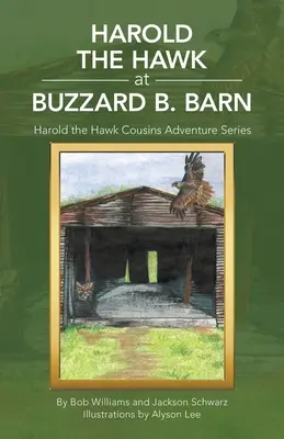 Harold the Hawk at Buzzard B. Barn: Harold the Hawk Cousins Adventure Series