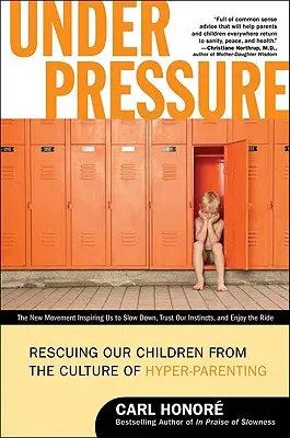 Pod presją: Ratowanie naszych dzieci przed kulturą nadmiernego rodzicielstwa - Under Pressure: Rescuing Our Children from the Culture of Hyper-Parenting
