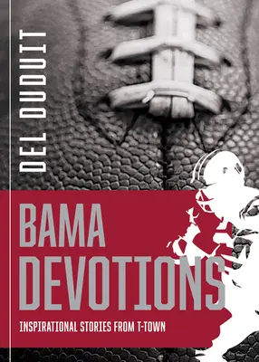 Alabama Devotions: Inspirujące historie z T-Town - Alabama Devotions: Inspirational Stories from T-Town