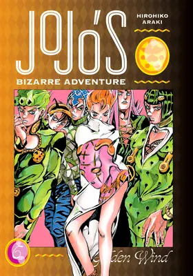 Jojo's Bizarre Adventure: Część 5 - Złoty Wiatr, Vol. 6 - Jojo's Bizarre Adventure: Part 5--Golden Wind, Vol. 6